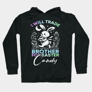 I Will Trade Brother For Easter Candy Hoodie
